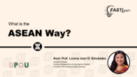 FASTLearn Episode 36 – What is the ASEAN Way?