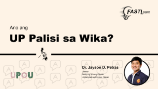 FASTLearn Episode 39 – Ano ang UP Palisi sa Wika?