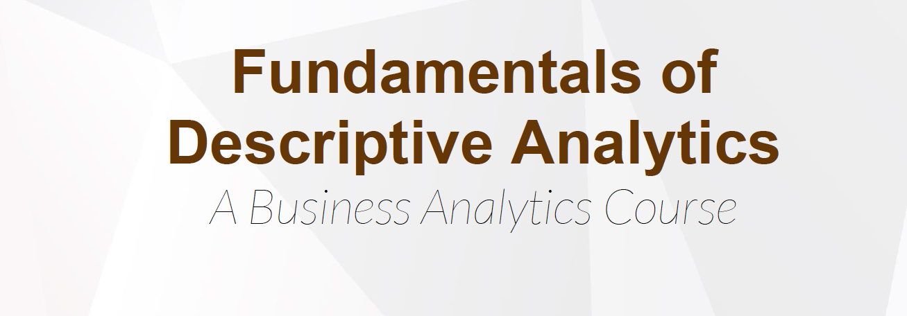 Fundamentals of Descriptive Analytics: A Business Analytics Course