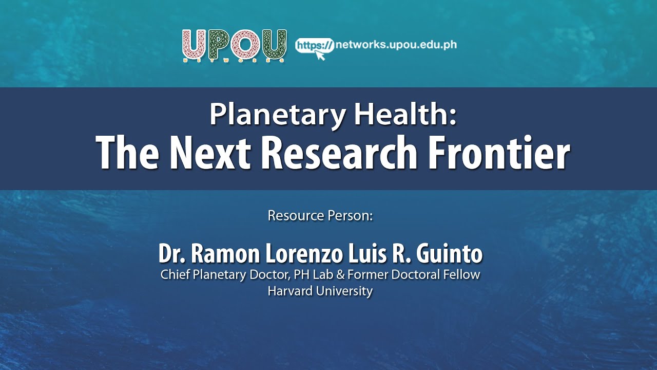 Planetary Health: The Next Research Frontier | Dr. Ramon Lorenzo Luis R. Guinto
