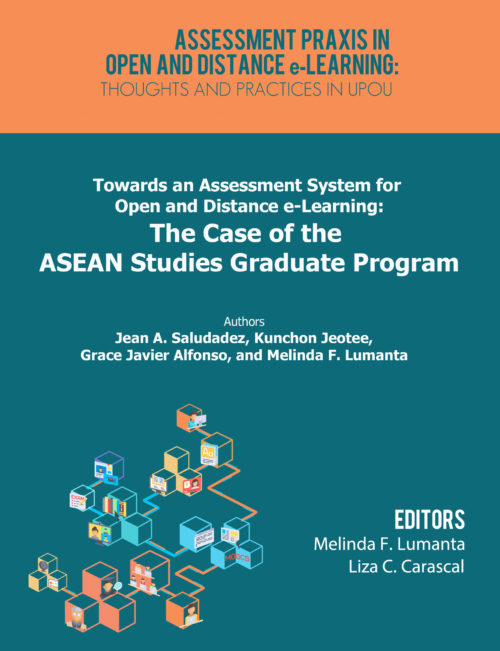 Towards an Assessment System for Open and Distance e-Learning: The Case of the ASEAN Studies Graduate Program | Jean A. Saludadez, Kunchon Jeotee, Grace Javier Alfonso, and Melinda F. Lumanta