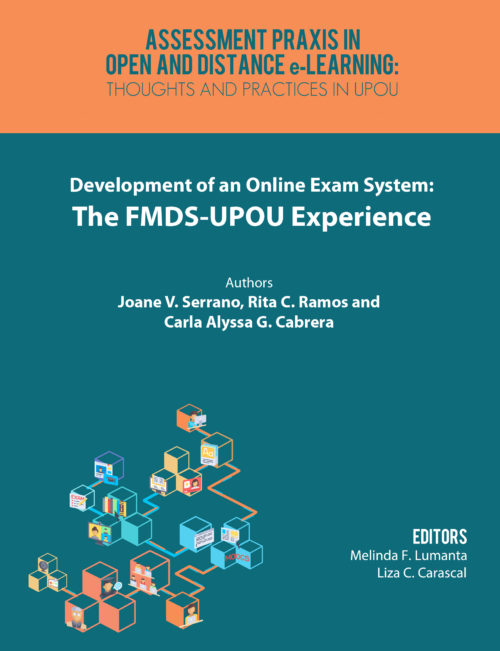 Development of an Online Exam System: The FMDS-UPOU Experience | Joane V. Serrano, Rita C. Ramos, and Carla Alyssa G. Cabrera
