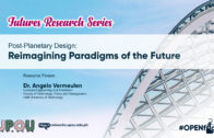 Futures Research Series: Post-Planetary Design: Reimagining Paradigms of the Future