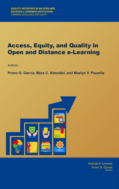 Access, Equity, and Quality in Open and Distance e-Learning | Primo G. Garcia, Myra C. Almodiel, and Maelyn V. Pisueña