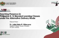 Teaching Presence in Philippine K-12 Blended Learning Classes under the Alternative Delivery Mode | Dr. Juliet Aleta R. Villanueva