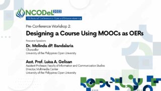 Pre-Conference Workshop 2: Designing a Course Using MOOCs as OERs | Dr. Melinda dP. Bandalaria and Asst. Prof. Luisa A. Gelisan