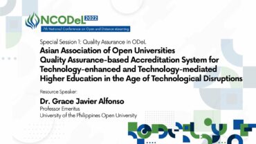 Special Session 1: Quality Assurance in ODeL – Asian Association of Open Universities Quality Assurance-based Accreditation System for Technology-enhanced and Technology-mediated Higher Education in the Age of Technological Disruptions | Dr. Grace Javier Alfonso