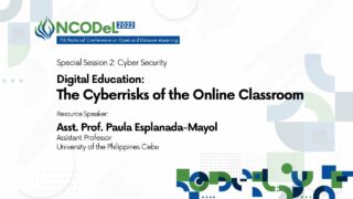 Special Session 2: Cyber Security - Digital Education: The Cyberrisks of the Online Classroom | Asst. Prof. Paula Esplanada-Mayol