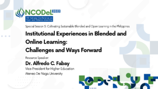 Special Session 5: Cultivating Sustainable Blended and Open Learning in the Philippines - Institutional Experiences in Blended and Online Learning: Challenges and Ways Forward | Dr. Alfredo Fabay