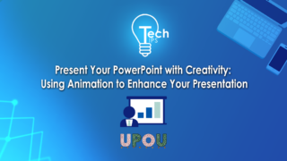 Tech Tips: Present Your Powerpoint with Creativity: Using Animation to Enhance Your Presentation