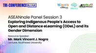 ASEANnale Panel Session on Exploring Indigenous People’s Access to Open and Distance eLearning (ODeL) and its Gender Dimension